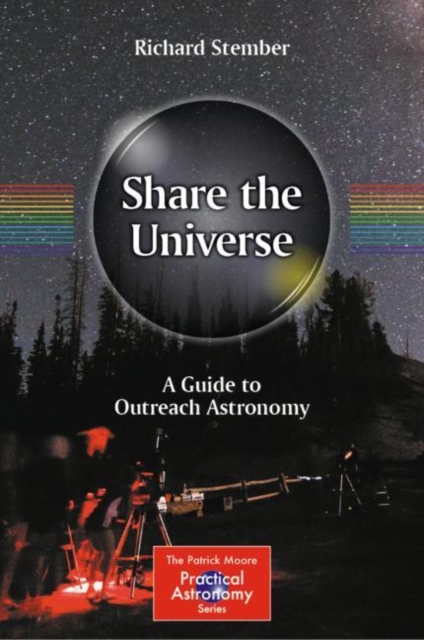 Share the Universe : A Guide to Outreach Astronomy, Hardback Book