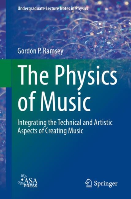 The Physics of Music : Integrating the Technical and Artistic Aspects of Creating Music, Paperback / softback Book