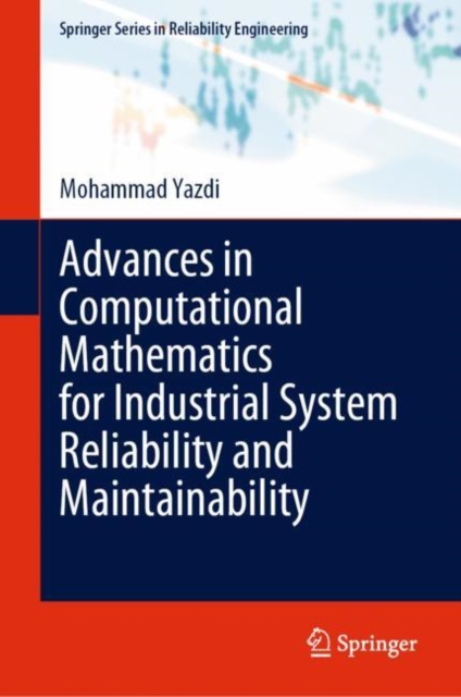 Advances in Computational Mathematics for Industrial System Reliability and Maintainability, Hardback Book