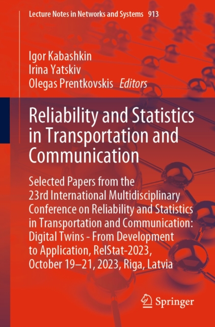 Reliability and Statistics in Transportation and Communication : Selected Papers from the 23rd International Multidisciplinary Conference on Reliability and Statistics in Transportation and Communicat, EPUB eBook
