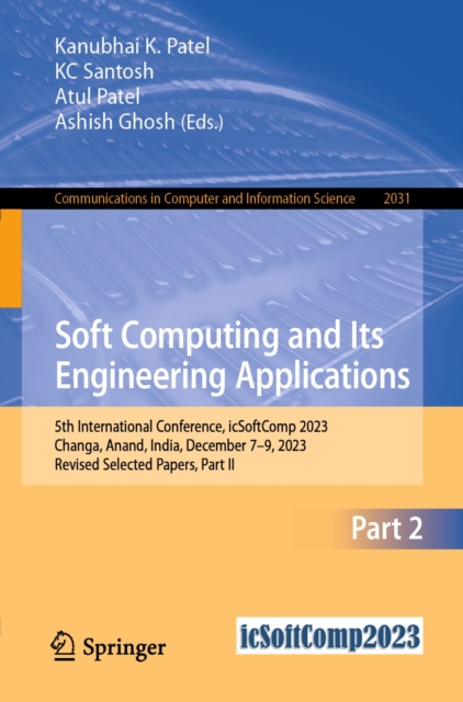 Soft Computing and Its Engineering Applications : 5th International Conference, icSoftComp 2023, Changa, Anand, India, December 7-9, 2023, Revised Selected Papers, Part II, EPUB eBook