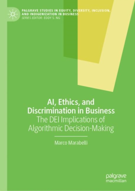 AI, Ethics, and Discrimination in Business : The DEI Implications of Algorithmic Decision-Making, EPUB eBook