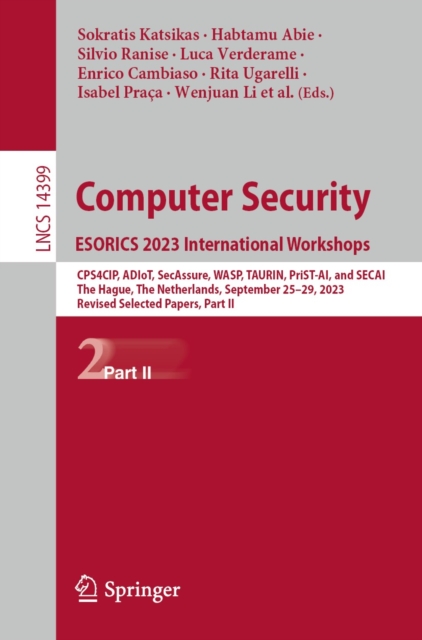 Computer Security. ESORICS 2023 International Workshops : CPS4CIP, ADIoT, SecAssure, WASP, TAURIN, PriST-AI, and SECAI, The Hague, The Netherlands, September 25-29, 2023, Revised Selected Papers, Part, EPUB eBook