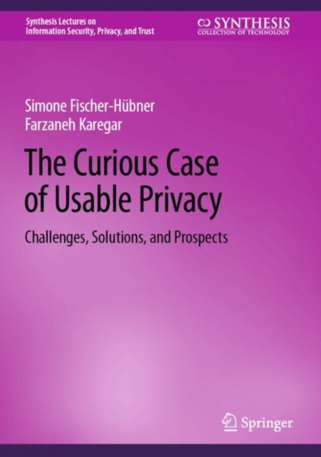 The Curious Case of Usable Privacy : Challenges, Solutions, and Prospects, Hardback Book