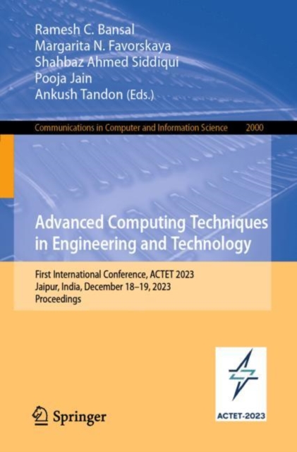 Advanced Computing Techniques in Engineering and Technology : First International Conference, ACTET 2023, Jaipur, India, December 18–19, 2023, Proceedings, Paperback / softback Book