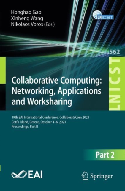 Collaborative Computing: Networking, Applications and Worksharing : 19th EAI International Conference, CollaborateCom 2023, Corfu Island, Greece, October 4-6, 2023, Proceedings, Part II, Paperback / softback Book
