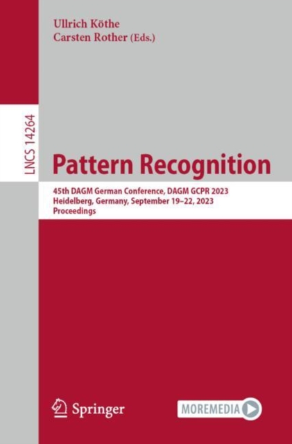 Pattern Recognition : 45th DAGM German Conference, DAGM GCPR 2023, Heidelberg, Germany, September 19–22, 2023, Proceedings, Paperback / softback Book