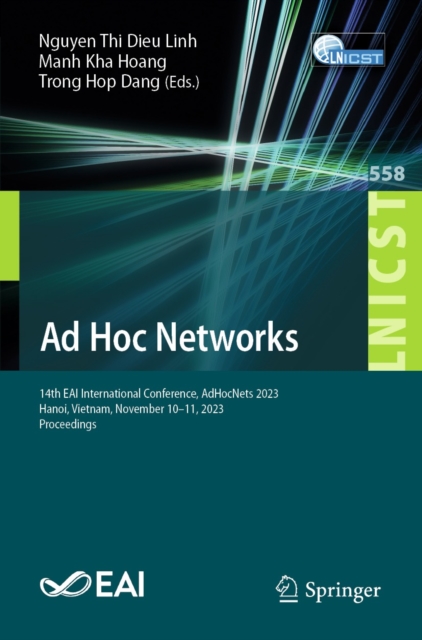 Ad Hoc Networks : 14th EAI International Conference, AdHocNets 2023, Hanoi, Vietnam, November 10-11, 2023, Proceedings, EPUB eBook