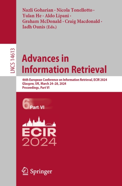 Advances in Information Retrieval : 46th European Conference on Information Retrieval, ECIR 2024, Glasgow, UK, March 24-28, 2024, Proceedings, Part VI, EPUB eBook