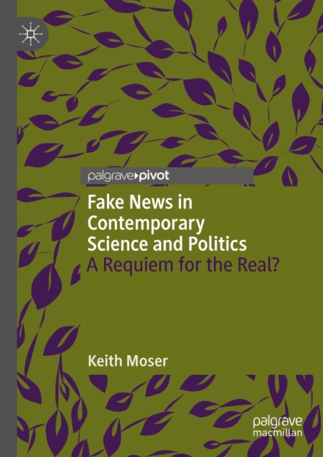 Fake News in Contemporary Science and Politics : A Requiem for the Real?, EPUB eBook