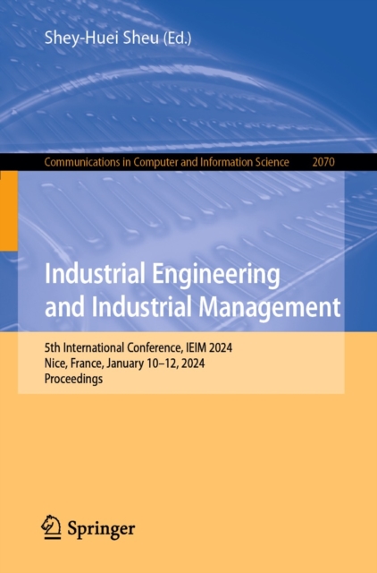 Industrial Engineering and Industrial Management : 5th International Conference, IEIM 2024, Nice, France, January 10-12, 2024, Proceedings, EPUB eBook