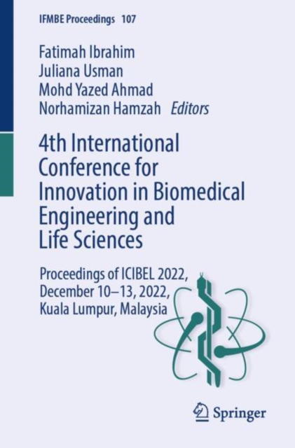 4th International Conference for Innovation in Biomedical Engineering and Life Sciences : Proceedings of ICIBEL 2022, December 10-13, 2022, Kuala Lumpur, Malaysia, EPUB eBook