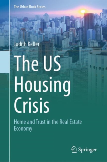 The US Housing Crisis : Home and Trust in the Real Estate Economy, EPUB eBook