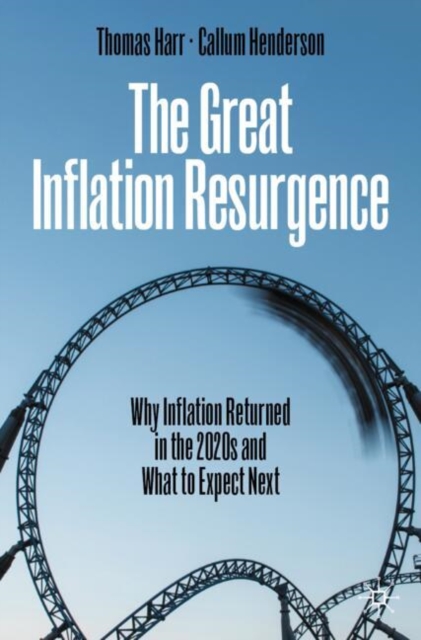 The Great Inflation Resurgence : Why Inflation Returned in the 2020s and What to Expect Next, Paperback / softback Book