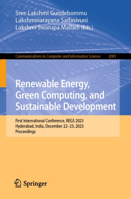 Renewable Energy, Green Computing, and Sustainable Development : First International Conference, REGS 2023, Hyderabad, India, December 22-23, 2023, Proceedings, EPUB eBook