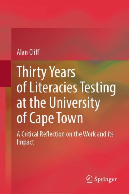 Thirty Years of Literacies Testing at the University of Cape Town : A Critical Reflection on the Work and its Impact, EPUB eBook