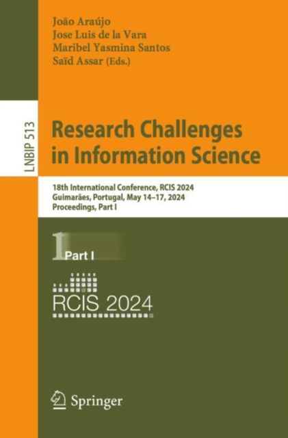 Research Challenges in Information Science : 18th International Conference, RCIS 2024, Guimaraes, Portugal, May 14-17, 2024, Proceedings, Part I, EPUB eBook