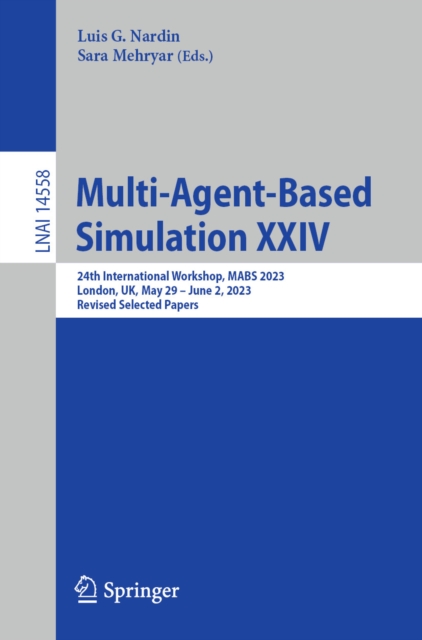 Multi-Agent-Based Simulation XXIV : 24th International Workshop, MABS 2023, London, UK, May 29 - June 2, 2023, Revised Selected Papers, EPUB eBook