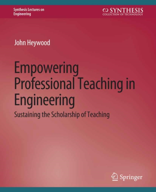 Empowering Professional Teaching in Engineering : Sustaining the Scholarship of Teaching, PDF eBook