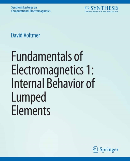 Fundamentals of Electromagnetics : 1Internal Behavior of Lumped Elements, PDF eBook