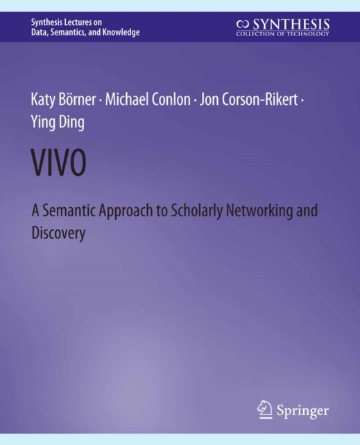 VIVO : A Semantic Portal for Scholarly Networking Across Disciplinary Boundaries, PDF eBook