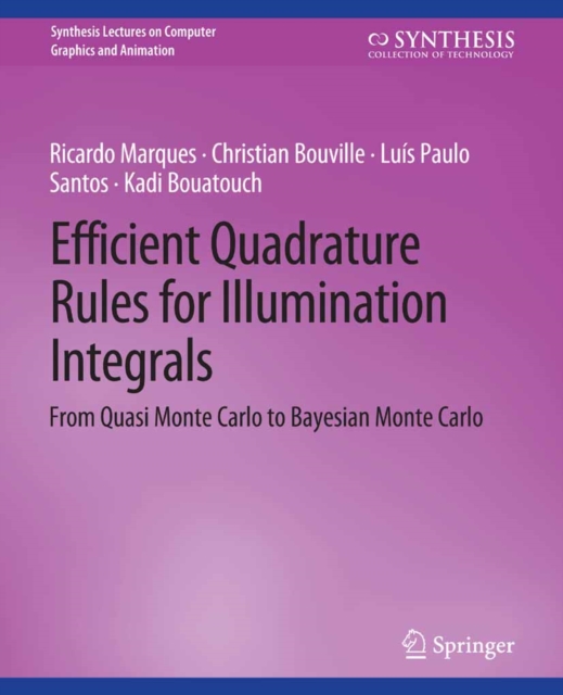 Efficient Quadrature Rules for Illumination Integrals : From Quasi Monte Carlo to Bayesian Monte Carlo, PDF eBook