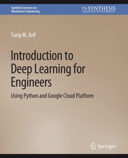 Introduction to Deep Learning for Engineers : Using Python and Google Cloud Platform, Paperback / softback Book