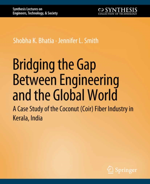 Bridging the Gap Between Engineering and the Global World : A Case Study of the Coconut (Coir) Fiber Industry in Kerala, India, PDF eBook