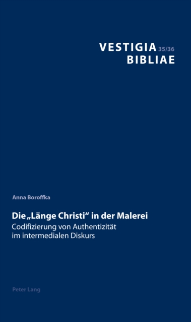 Die «Laenge Christi» in der Malerei : Codifizierung von Authentizitaet im intermedialen Diskurs, EPUB eBook