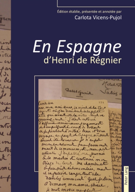 « En Espagne » d'Henri de Regnier : Edition etablie, presentee et annotee par Carlota Vicens-Pujol, EPUB eBook