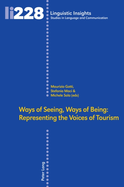Ways of Seeing, Ways of Being : Representing the Voices of Tourism, PDF eBook