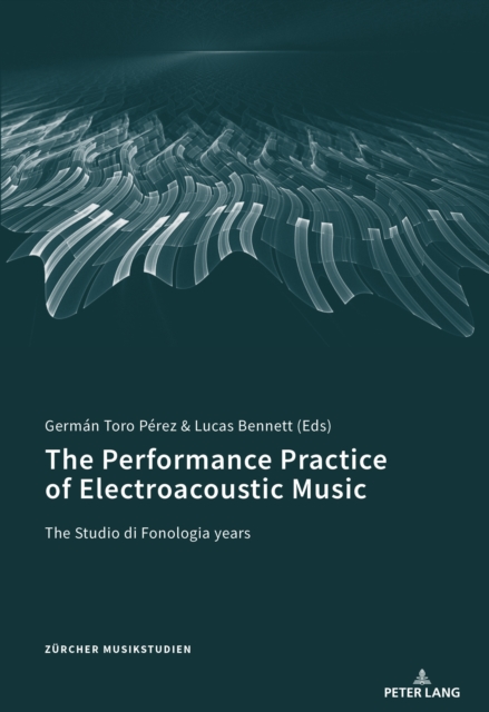 The Performance Practice of Electroacoustic Music : The Studio di Fonologia years, EPUB eBook