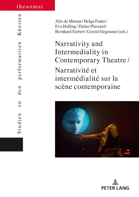 Narrativity and Intermediality in Contemporary Theatre / Narrativite et intermedialite sur la scene contemporaine, EPUB eBook