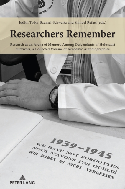Researchers Remember : Research as an Arena of Memory Among Descendants of Holocaust Survivors, a Collected Volume of Academic Autobiographies, EPUB eBook