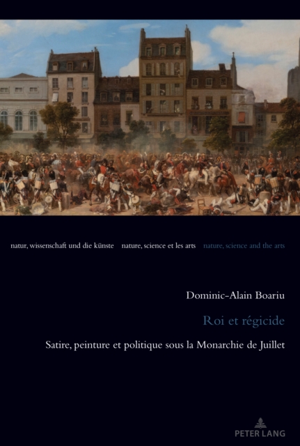 Roi et regicide : Satire, peinture et politique sous la Monarchie de Juillet, EPUB eBook