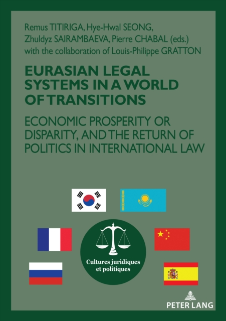Eurasian Legal Systems in a World in Transition : Economic prosperity or disparity, and the return of politics in international law, PDF eBook