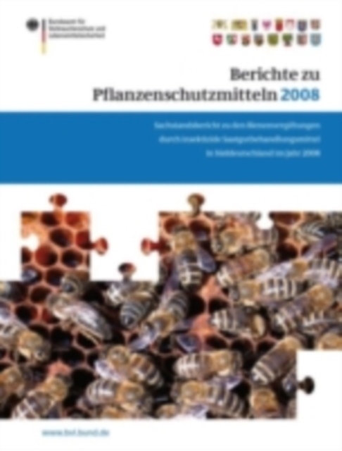 Berichte zu Pflanzenschutzmitteln 2008 : Sachstandsbericht zu den Bienenvergiftungen durch insektizide Saatgutbehandlungsmittel in Suddeutschland im Jahr 2008, PDF eBook