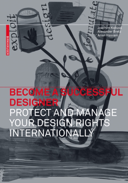 Become a Successful Designer - Protect and Manage Your Design Rights Internationally, Hardback Book