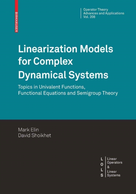 Linearization Models for Complex Dynamical Systems : Topics in Univalent Functions, Functional Equations and Semigroup Theory, PDF eBook