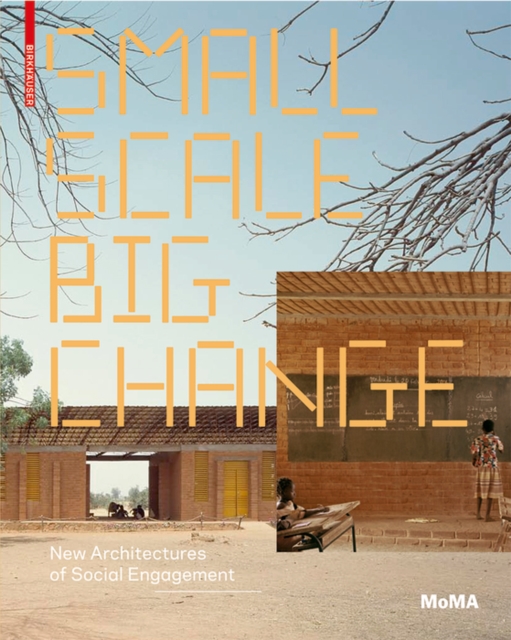 Small Scale, Big Change : New Architectures of Social Engagement, Paperback / softback Book