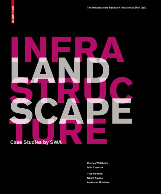 Landscape Infrastructure : Case Studies by SWA, PDF eBook