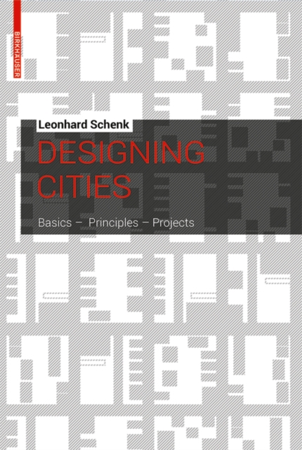 Designing Cities : Basics, Principles, Projects, Hardback Book