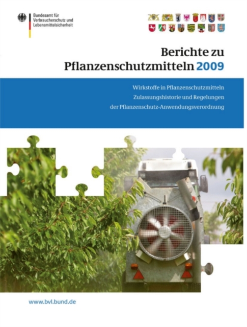 Berichte zu Pflanzenschutzmitteln 2009 : Wirkstoffe in Pflanzenschutzmitteln; Zulassungshistorie und Regelungen der Pflanzenschutz-Anwendungsverordnung, PDF eBook
