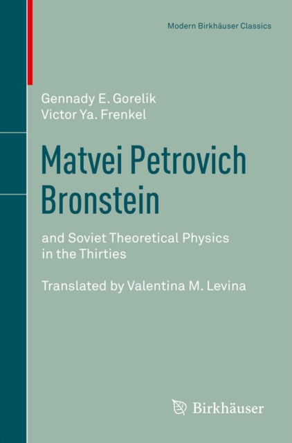 Matvei Petrovich Bronstein : and Soviet Theoretical Physics in the Thirties, PDF eBook