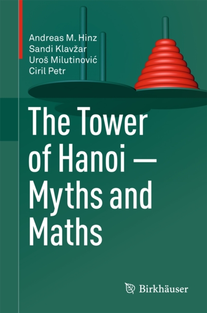 The Tower of Hanoi - Myths and Maths, Hardback Book