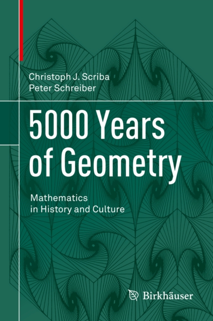 5000 Years of Geometry : Mathematics in History and Culture, PDF eBook