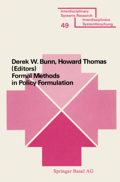 Formal Methods in Policy Formulation : The Application of Bayesian Decision Analysis to the Screening, Structuring, Optimisation and Implementation of Policies within Complex Organisations, PDF eBook
