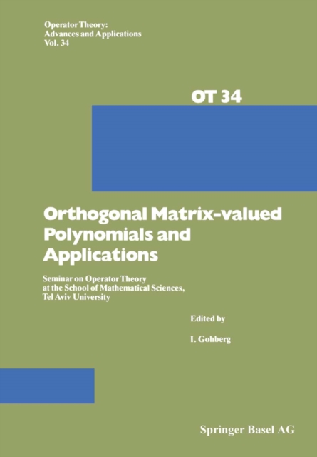 Orthogonal Matrix-valued Polynomials and Applications : Seminar on Operator Theory at the School of Mathematical Sciences, Tel Aviv University, PDF eBook