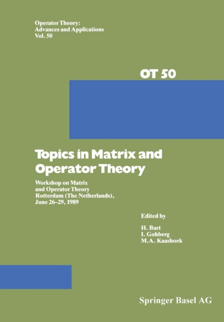 Topics in Matrix and Operator Theory : Workshop on Matrix and Operator Theory Rotterdam (The Netherlands), June 26-29, 1989, PDF eBook