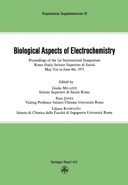 Biological Aspects of Electrochemistry : Proceedings of the 1st International Symposium. Rome (Italy) Istituto Superiore di Sanita, May 31st to June 4th 1971, PDF eBook